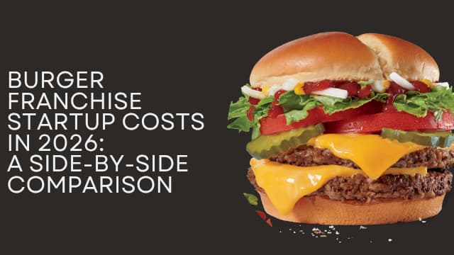 Burger Franchise Startup Costs in 2026: A Side-by-Side Comparison