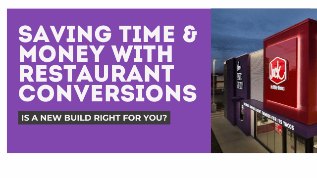 10 Reasons Restaurant Conversions Can Save Time & Money Over a New Build