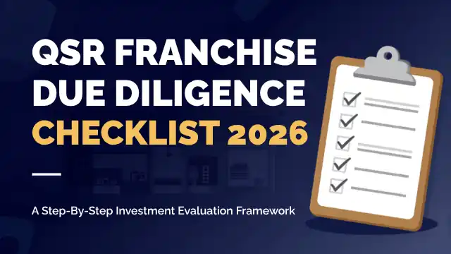 QSR Franchise Due Diligence Checklist for 2026: A Step-by-Step Investment Evaluation Framework