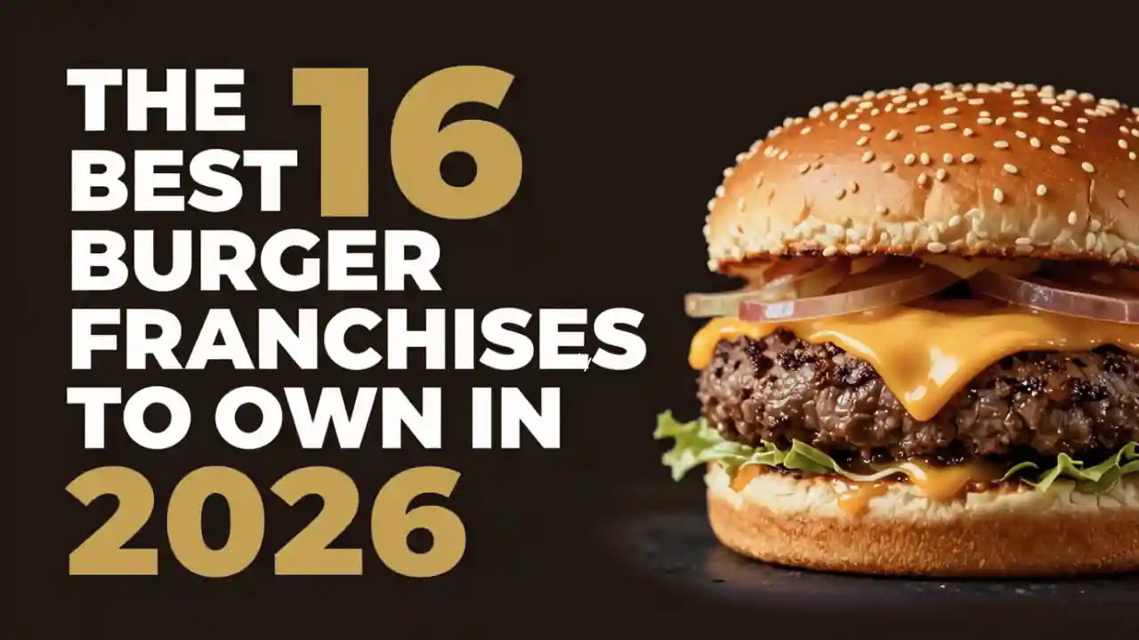 The 16 Best Burger Franchises to Own in 2026