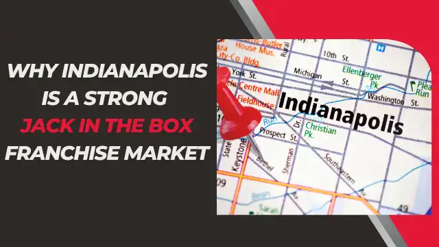 Why Indianapolis Is a Strong Jack in the Box Market